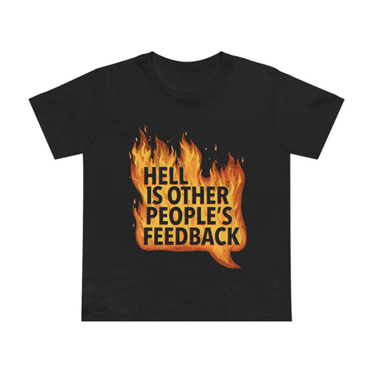 Hell is Other People's Feedback - Premium Women’s Fit Tee