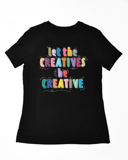 Let Creatives Be Creative - Women's Relaxed T-Shirt